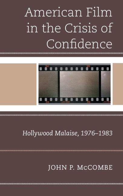 American Film in the Crisis of Confidence: Hollywood Malaise, 1976-1983
