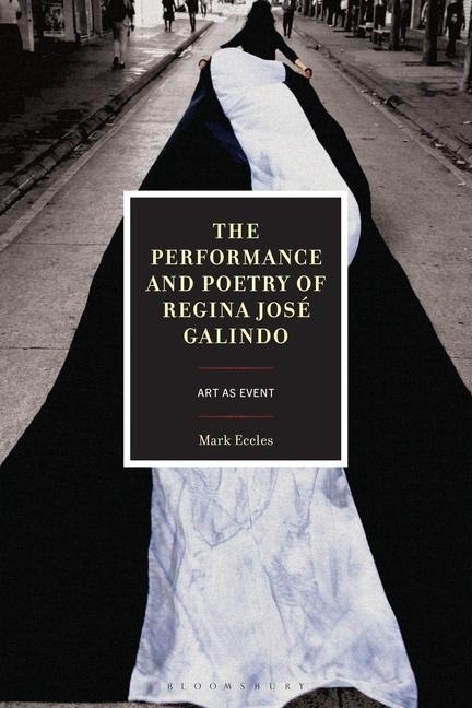 The Performance and Poetry of Regina José Galindo: Art as Event