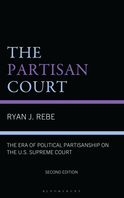 The Partisan Court: The Era of Political Partisanship on the U.S. Supreme Court