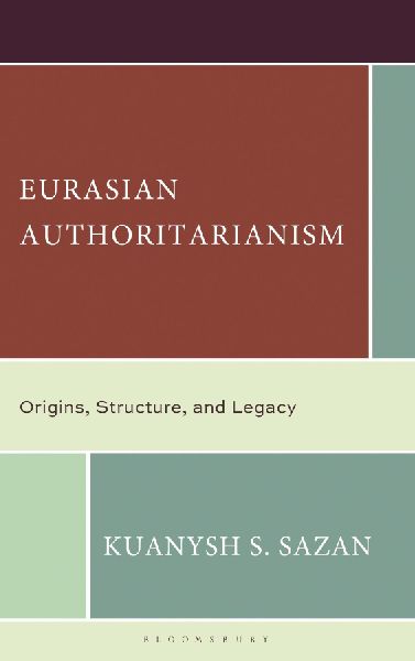 Eurasian Authoritarianism: Origins, Structure, and Legacy