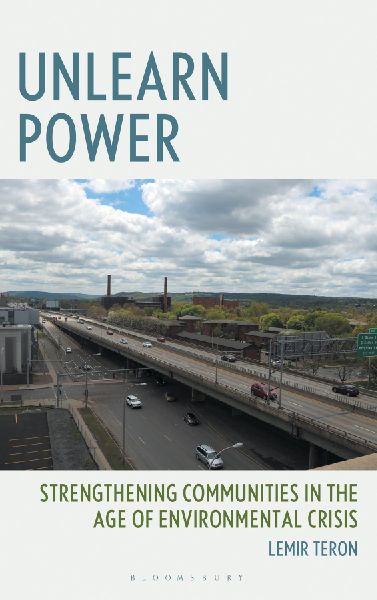 Unlearn Power: Strengthening Communities in the Age of Environmental Crisis