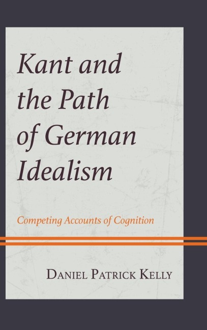 Kant and the Path of German Idealism: Competing Accounts of Cognition