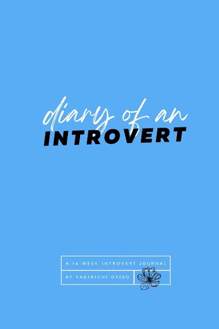 Diary Of An Introvert: A 14-Week Introvert Journal