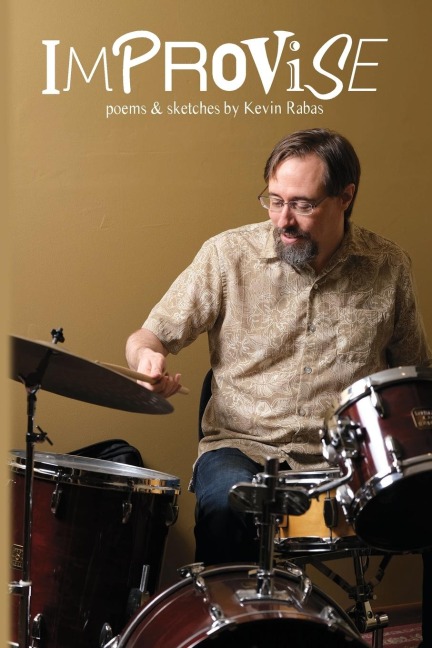 Improvise: Poems & Sketches By Kevin Rabas