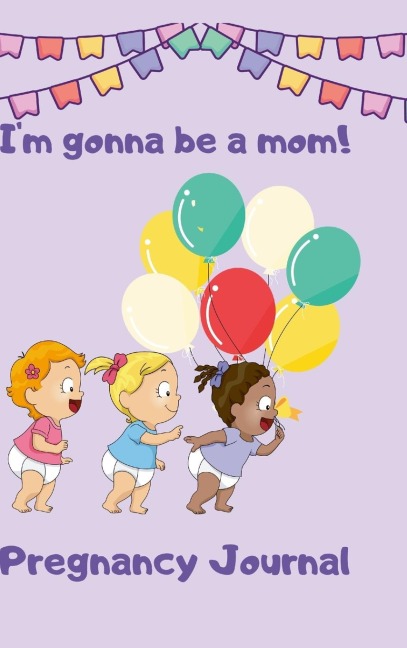 Pregnancy Journal Im Gonna Be a Mom