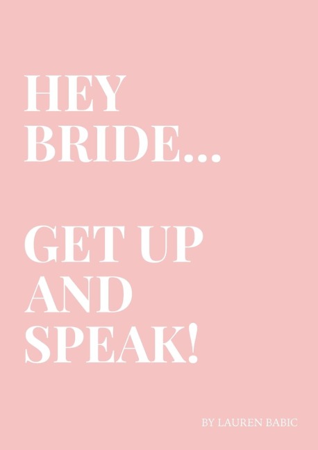HEY BRIDE... GET UP AND SPEAK!: Be the Bride who uses their voice to create a huge impact on their Wedding Day