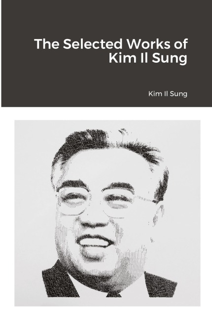 The Selected Works of Kim Il Sung