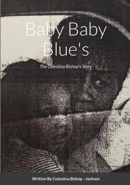 Baby Baby Blues: The Celestina Bishops Story
