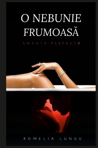 O Nebunie Frumoasă Amanta Perfectă