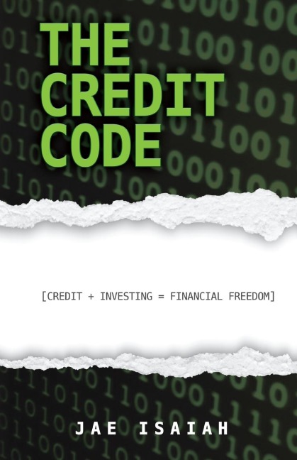 The Credit Code: Credit + Investing = Financial Freedom