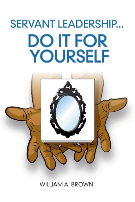 SERVANT LEADERSHIP: Do it for Yourself