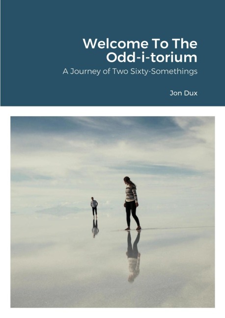 Welcome To The Odd-i-torium: A Journey of Two Sixty-Somethings