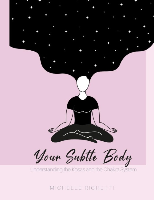 Your Subtle Body: Understanding the Ko¿as and the Chakra System