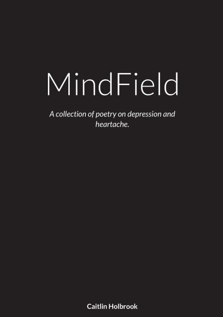 MindField: A Collection of Poetry on Depression and Heartache