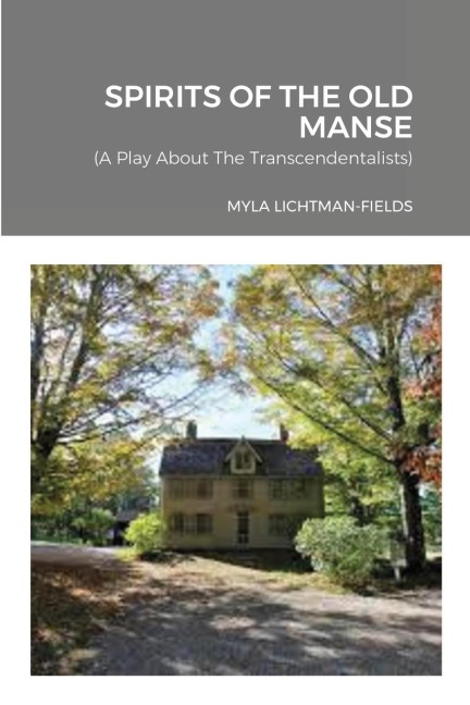 SPIRITS OF THE OLD MANSE: A Play About The Transcendentalists