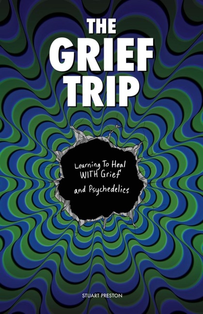 The Grief Trip: Learning To Heal WITH Grief and Psychedelics