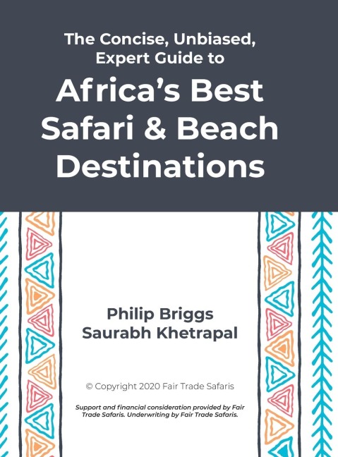The Concise, Unbiased, Expert Guide to Africas Best Safari and Beach Destinations