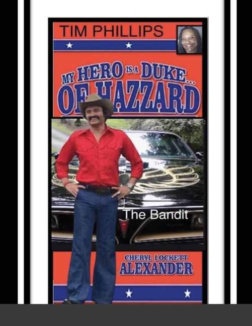 MY HERO IS A DUKE...OF HAZZARD TIM PHILLIPS EDITION: The Bandit