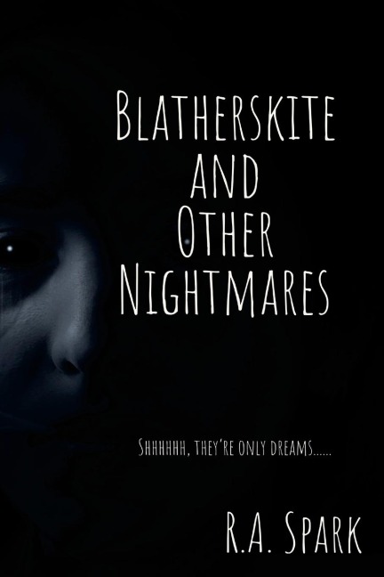 Blatherskite and Other Nightmares: Shhhhhh, theyre only dreams......