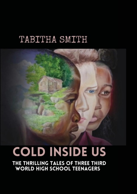 Cold Inside Us: The Thrilling Tales of Three High School Teenagers