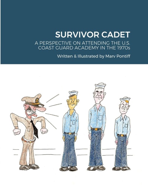 SURVIVOR CADET: A PERSPECTIVE ON ATTENDING THE U.S. COAST GUARD  ACADEMY IN THE 1970s
