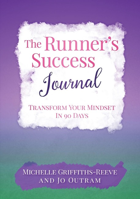 The Runners Success Journal: Transform Your Mindset In 90 Days
