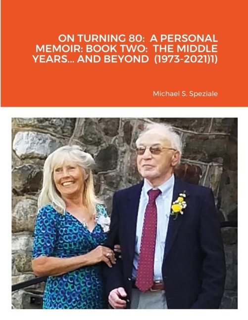 ON TURNING 80: A PERSONAL MEMOIR: BOOK TWO:  THE MIDDLE YEARS... AND BEYOND (1973-2021)