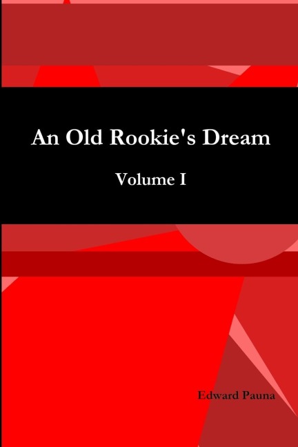 An Old Rookies Dream Volume I