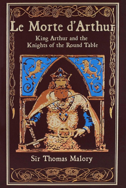 Le Morte dArthur: King Arthur and the Knights of the Round Table