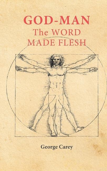 God Man The Word Made Flesh: The Esoteric Physiology of Ascension and the Sacred Secretion