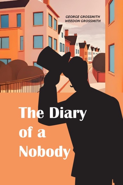 The Diary of a Nobody: A Comic Classic of Suburban Life, British Manners, and Victorian Absurdity