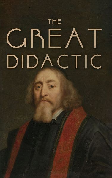 The Great Didactic: A 17th-Century Vision for Universal Learning and Moral Education