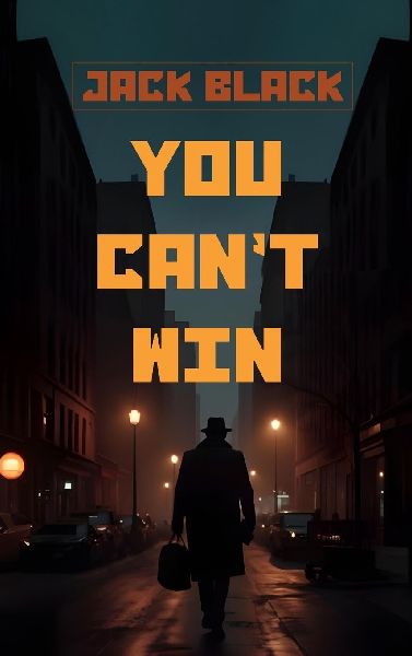 You Cant Win: The Classic American Memoir of  Outlaw Life, Crime, and Redemption from the Underground