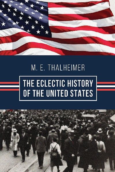 The Eclectic History of the United States: The Illustrated Classic 19th-Century School History of America, First Published 1874