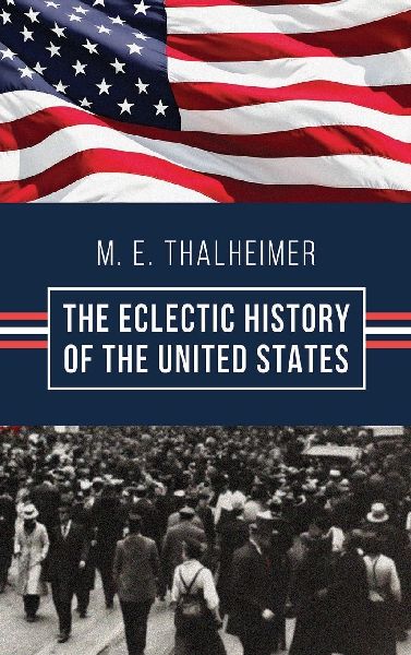 The Eclectic History of the United States: The Illustrated Classic 19th-Century School History of America, First Published 1874