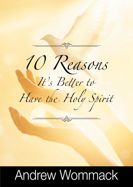 10 Reasons Its Better to Have the Holy Spirit