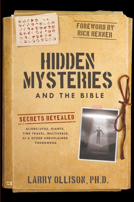 Hidden Mysteries and the Bible: Secrets Revealed: Aliens/UFOs, Giants, Time Travel, Multiverse, AI & Other Unexplained Phenomena