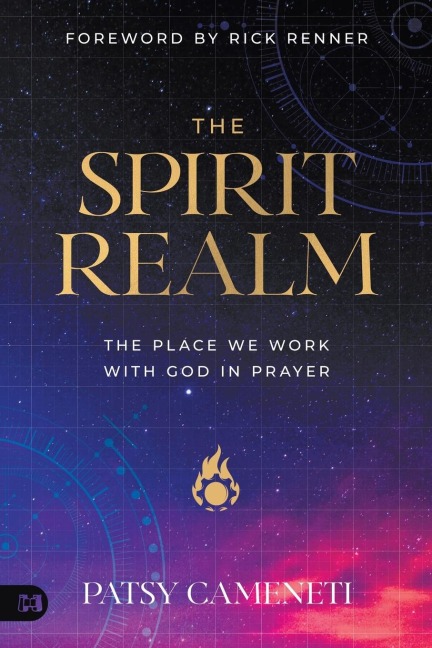 The Spirit Realm: The Place We Work with God in Prayer