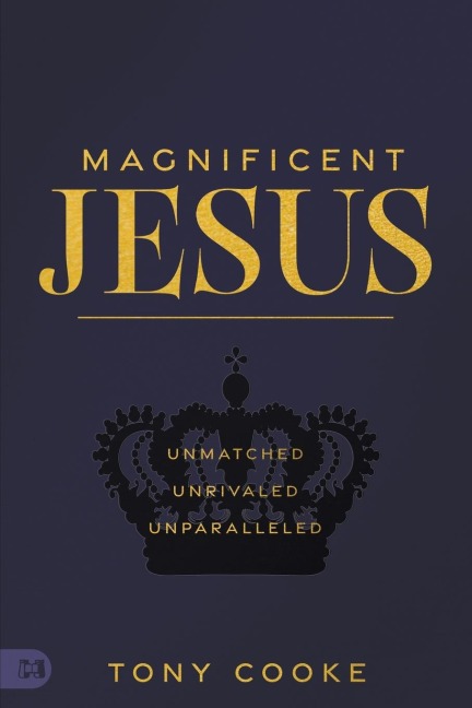 Magnificent Jesus: Unmatched, Unrivaled, Unparalleled