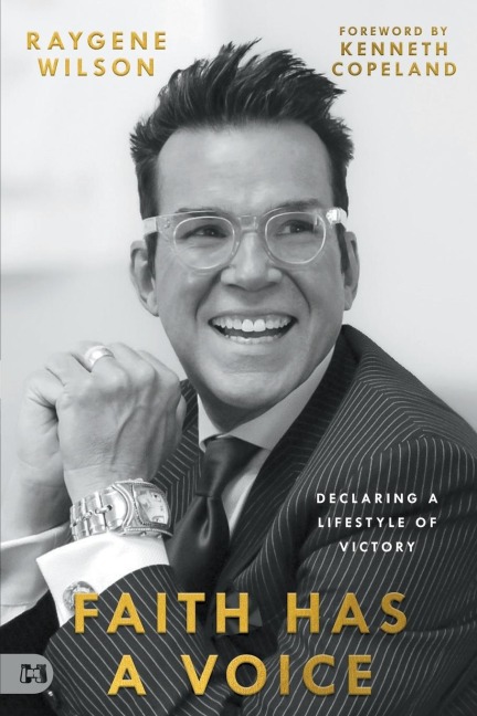 Faith Has a Voice: Declaring a Lifestyle of Victory