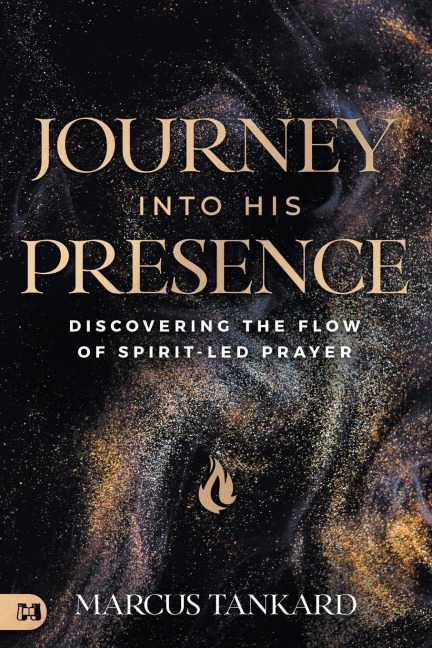 Journey Into His Presence: Discovering the Flow of Spirit-Led Prayer