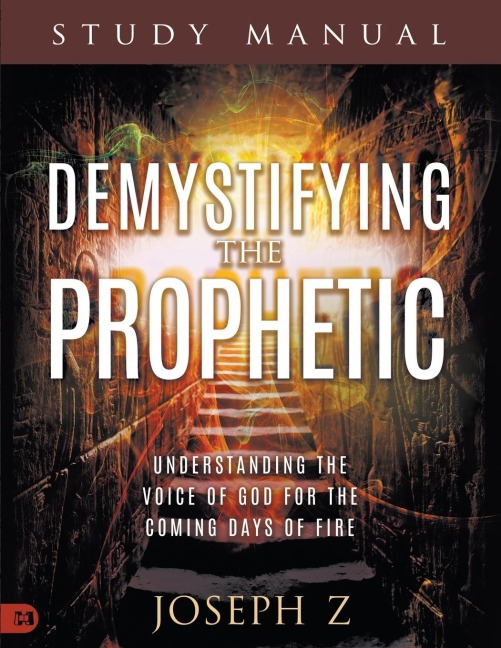 Demystifying the Prophetic Study Manual: Understanding the Voice of God for the Coming Days of Fire