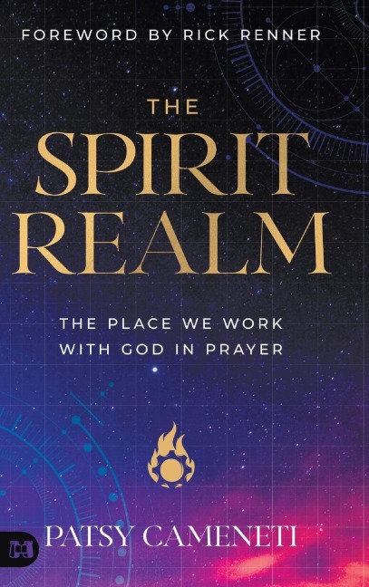 The Spirit Realm: The Place We Work with God in Prayer