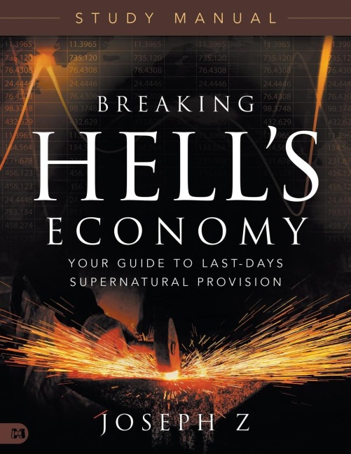 Breaking Hell's Economy Study Manual: Your Guide to Last-Days Supernatural Provision