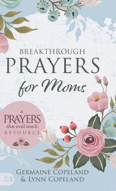 Breakthrough Prayers for Moms: A Prayers That Avail Much Resource