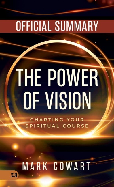 The Official Summary of The Power of Vision: Charting Your Spiritual Course