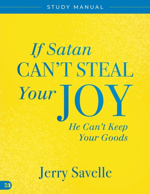 If Satan Cant Steal Your Joy... Study Manual: He Cant Keep Your Goods