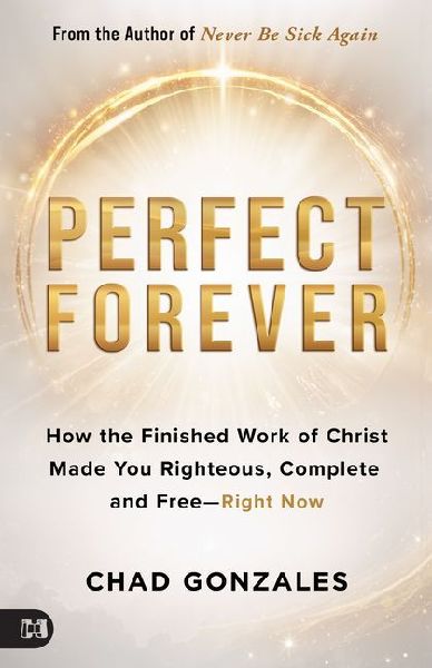 Perfect Forever: Break Free from Guilt, Shame, and Striving--Complete and Free Right Now