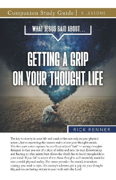 What Jesus Said About...Getting A Grip On Your Thought Life Study Guide