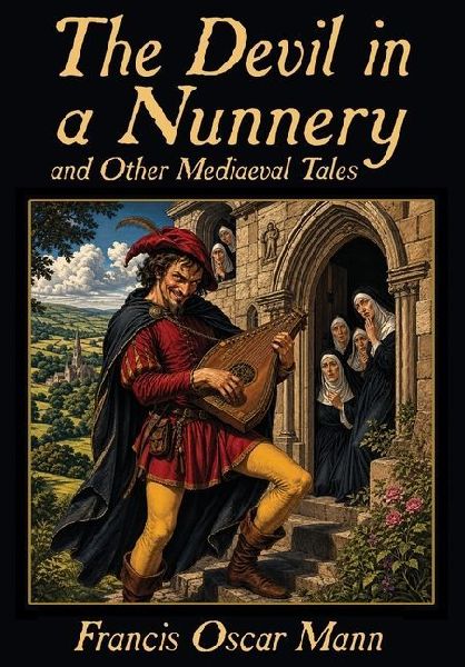 The Devil in a Nunnery, and Other Mediaeval Tales